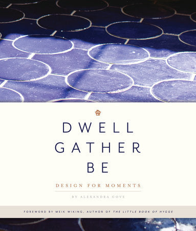 Dwell, Gather, Be: Design for Moments